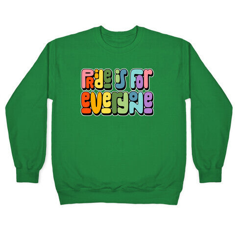 Pride Is For Everyone Crewneck Sweatshirt